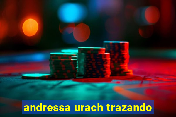andressa urach trazando